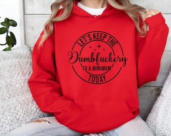 Sweat à capuche humoristique sarcastique, sweat-shirt graphique « Dumbfuckery Minimum »