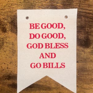 Buffalo Bills Canvas Pennant - Be good, do good, God bless and Go Bills (small-5inx7in)