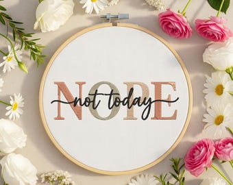 Nope Not Today Embroidery Design , Sarcastic Quote Machine Embroidery File , Funny Saying Digital Download , 200x200mm Hoop, Sarcastic Quote