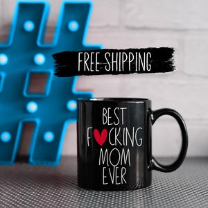 Funny Mom Mug - Best F*cking Mom Ever Coffee Cup - Mother’s Day Gift for Mom - Gifts for Cool Moms - Mom Birthday Gift - Badass Mom Mug
