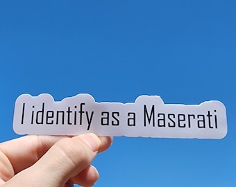 Custom I identify as a Maserati sticker; Waterproof, perfects for cars, laptops and water bottles