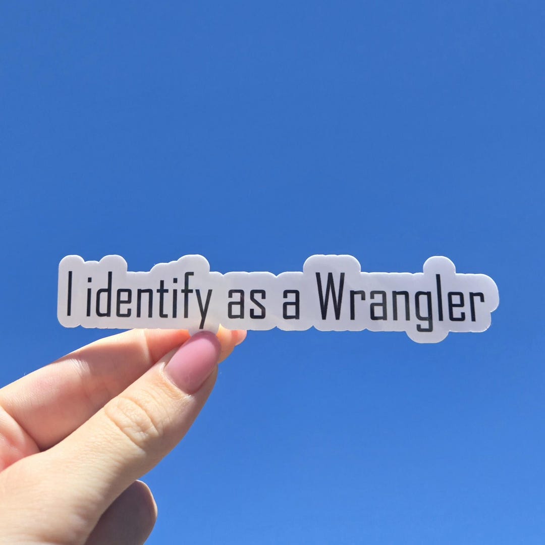 Custom I Identify as a Wrangler Sticker; Water Resistant, Perfects for ...