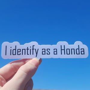 I identify as a honda sticker, funny sticker , laptop sticker, water bottle sticker, water resistant