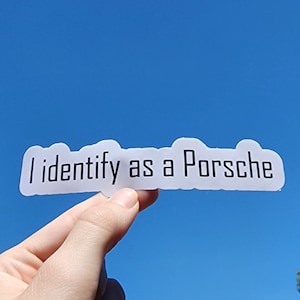 Custom I identify as a Porsche sticker; Waterproof, perfects for cars, laptops and water bottles