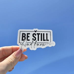 Be still and know Sticker – Christian Water Resistant Sticker, Inspirational Bible Sticker  for Journals, Laptops, Water Bottles