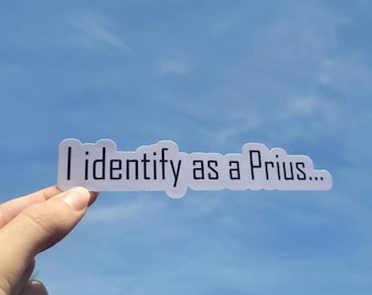 Custom I identify as a Prius sticker; Waterproof, perfects for cars, laptops and water bottles