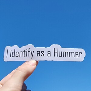 Custom I identify as a Hummer sticker; Waterproof, perfects for cars, laptops and water bottles