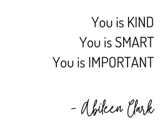 You is Kind, You is Smart, You is Important Quote