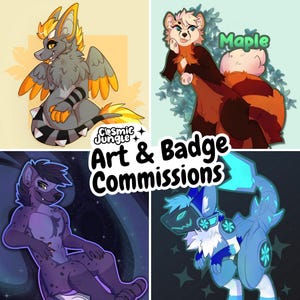 May include: Four digital illustrations of furry characters, each with a unique design and color scheme. The illustrations are set against different backgrounds, including a galaxy, a forest, and a starry night. The text "Art & Badge Commissions" is displayed in the center of the image.