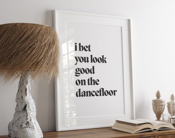 I bet you look good on the dancefloor - instant download printable wall art - minimalist typographic poster - Arctic Monkeys lyrics