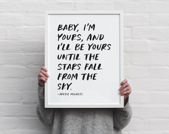 Baby I'm Yours - sofort Download druckbare Wandkunst - minimalistisches typografisches Poster - Arctic Monkeys Texte - Sterne fallen vom Himmel