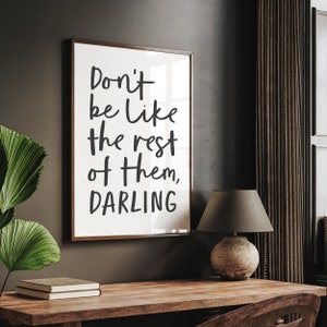 Don't be like the rest of them darling - instant download printable wall art - black and white minimalist poster in handwritten style