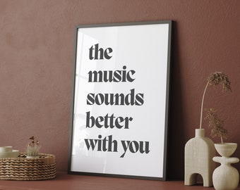 The music sounds better with you - instant download printable wall art - minimalist typographic poster - Stardust lyrics