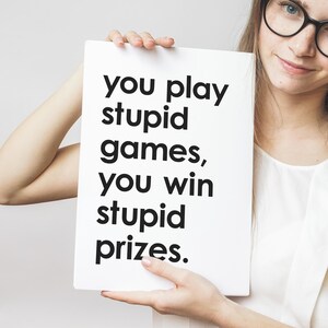 You play stupid games, you win stupid prizes - instant download printable wall art - black and white Taylor Swift lyrics