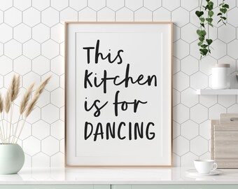 This kitchen is for dancing - instant download printable wall art - motivational black and white monochrome typographic poster