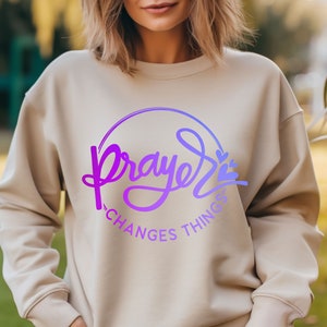 prayer changes things, prayer, prayer sweatshirt, Christian sweatshirt, religious sweatshirt, inspirational sweatshirt, Christian gift