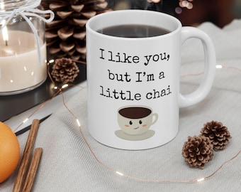 Ceramic Mug, Funny Quote Coffee Cup, Gift For Chai Lovers, Tea Drinker Gift, Sarcastic Chai Mug, Chai Lover Gift, Chai Tea Cup, Chai Quote