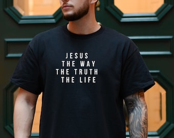 John 14 6 Shirt, Yeshua Shirt, Jesus is King Merch, The Way the Truth the Life, Jesus Shirt, Mens Christian t shirt, Faith over Fear Shirt