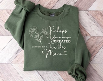 Christian Clothing, Bible Verse Hoodie, Faith sweatshirt,Bible Shirt,Faith Tshirt,Women Christian gift,Esther 4:14 Perhaps you were created