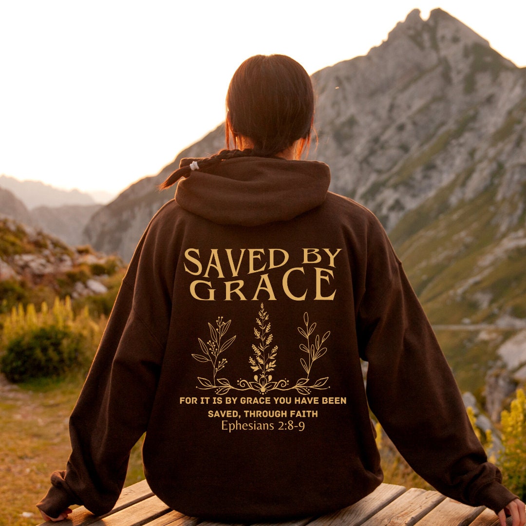 Saved By Grace Through Faith Hoodie Saved By Grace Through Faith Hoodie