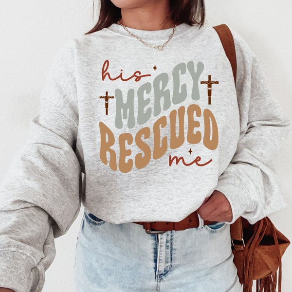 MERCY Sweatshirt, Christian Shirt,Bible Verse Hoodie,Religious T shirt,Faith Tshirt,Groovy T-shirt,Women Christian gift, Religious Jumper