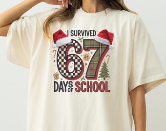 I Survived 67 Days of School Shirt, Funny 6 7 Six Seven Tee, Teacher Shirt, End of School Year Classroom Tee, 6 7 Shirt Meme Funny Teacher