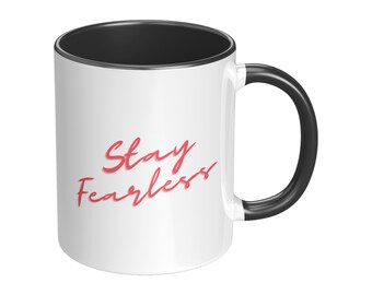 Stay Fearless Mug with colour on the inside