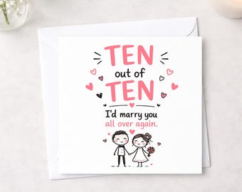 10th Wedding Anniversary card, ten out of ten, I’d marry you all over again