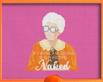 Cross Stitch Pattern - The Golden Girls Sophia Petrillo, Blessings in Disguise Cute Sassy Quote, Run Around Naked, Snarky TV Show Saying