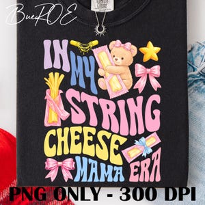 In My String Cheese Era PNG、面白いママライフシャツデザイン、String Cheese Mama PNG、トレンディな母性グラフィック