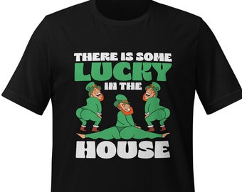 There Is Some Lucky In The House Unisex T-Shirt | St Patrick's Day | Dancing Leprechauns | Irish Twerk | Irish Day | Gift Tee Top