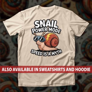 Snail Power Mode T-Shirt, Speed Is a Myth Funny Lazy Day Humor Sweatshirt, Slow Movers Hoodie, Nappers And Go-With-the-Flow Souls Tee