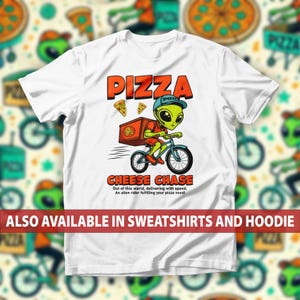Pizza Delivery Alien T-Shirt, Quirky Cosmic Pizza Lovers Sweatshirt, Cheesy Pizza Chase Hoodie, Intergalactic Pizza Party Tee Top