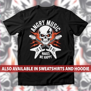 Angry Music Makes Me Happy Metalhead Skull T-Shirt, Rock & Metal Band with Electric Guitars Sweatshirt, Hardcore Heavy Music Lover Hoodie