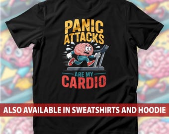 Panic Attacks Are My Cardio T-Shirt, Funny Cartoon Brain Sweatshirt, Sarcastic Mental Health Hoodie, Dark Humor Tee