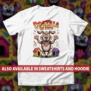 Dogzilla On Duty T-Shirt, Funny Hyper Dog Sweatshirt, Cartoon Puppy Guard Hoodie, Cute Dog Humor Tee, Animal Lovers Top, Pet Owners Shirt