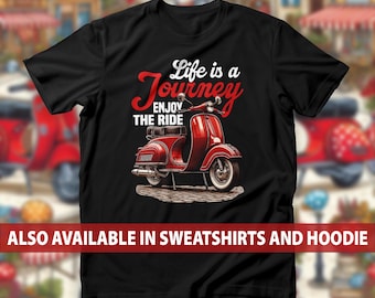 Classic Vespa Scooter T-Shirt, Life Is A Journey Enjoy The Ride Sweatshirt, Vintage Scooter Fans Hoodie, Adventure Seekers Tee Top