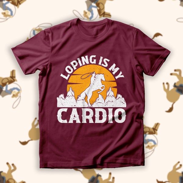 Cutting Horse Shirt, Loping Is My Cardio Tee, Horse Lover T-shirt, Western Rodeo Top, Equestrian Gift Shirt, Ranch Style Tee