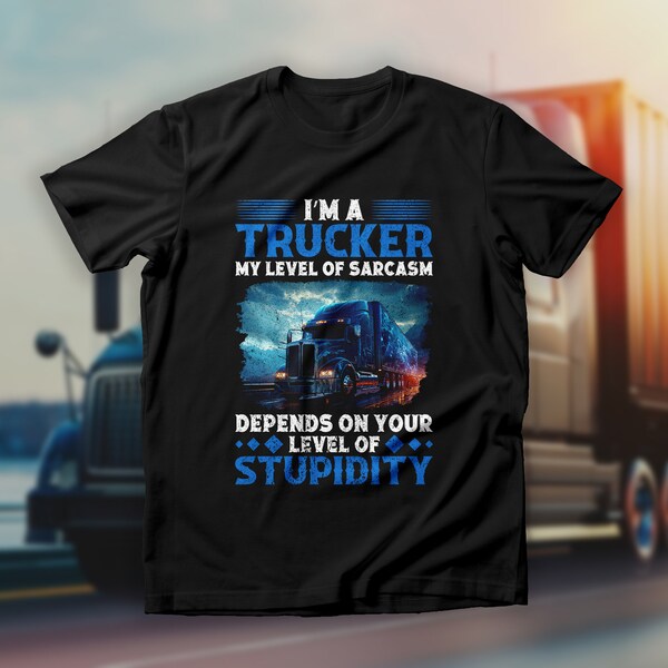 Funny Trucking Sarcasm Shirt, Truck Driver Vintage Tee, Semi Trucker T-Shirt, Truck Lover Shirt, Trucking Passion Top