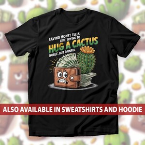Kaktus Budgeting Humor T-Shirt, Geld sparen schadet Sweatshirt, Relatable Finanion Hoodie, Savers & Spenders T-Shirt, Kaktus Brieftasche Top