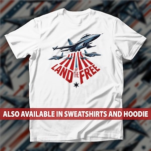 Land of the Free Fighter Jet T-Shirt, Patriotic USA Military Sweatshirt, Air Force Fans Hoodie, Veterans & 4th of July Tee, Independence Top