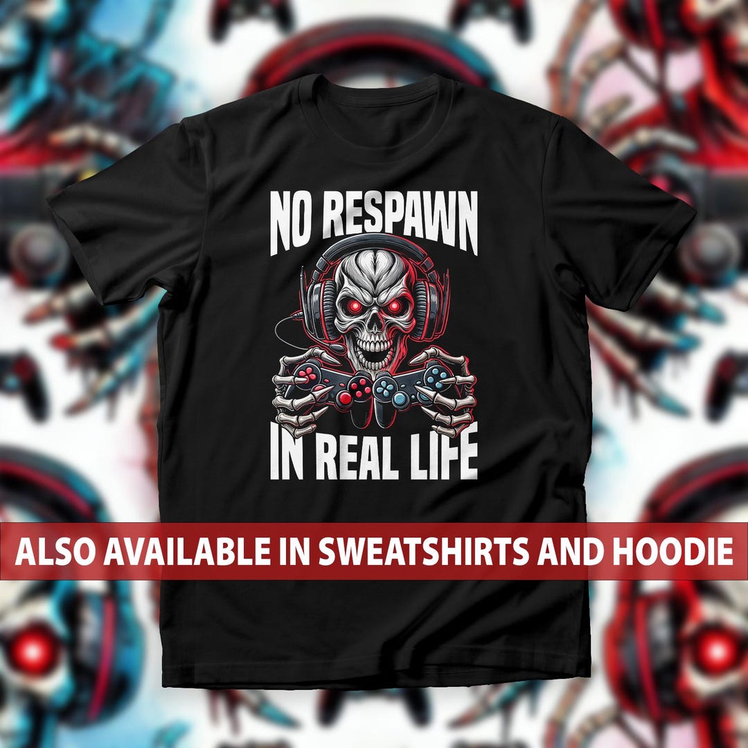 Edgy Gamer Skull T-shirt, No Respawn in Real Life Sweatshirt, Skull
