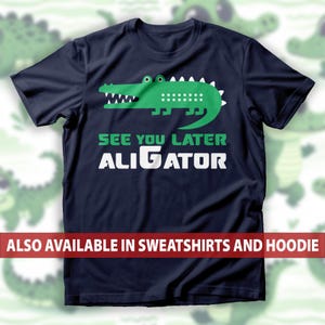 See You Later Alligator T-Shirt, Playful Crocodile Sweatshirt, Whimsical Farewell Pun Hoodie, Hilarious Crocodile Joke Tee, Cartoon Croc Top