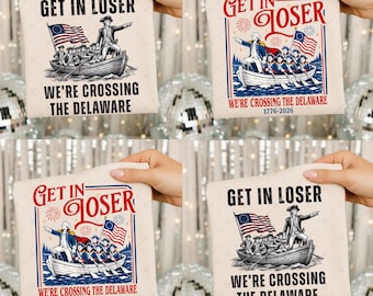 Get In Loser We're Crossing The Delaware png, grappig 4 juli png
