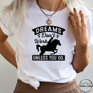 Horse Shirt, Dream Don&#39;t Work Unless You Do Equestrian Horseback Riding Rider Shirt, Horse Lover Gift, Horse Rider Gift, Horse Owner Gift