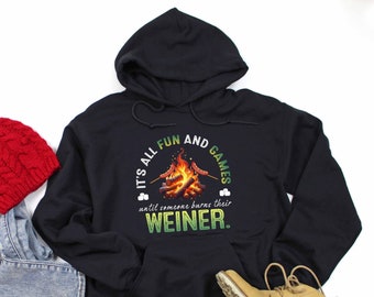 Camping Hoodie, It's All Fun And Games Until Someone Burns Their Weiner, Camping Lover Gift, Happy Camper, Camper Gift, CAM185F02