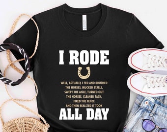Horse Shirt, I Rode All Day, Horse Lover Gift, Horse Rider Gift, Horse Owner Gift, Horse Trainer Gift, Who Loves Horses, HOR129F01