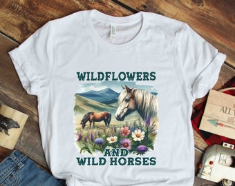Horse Shirt, Wildflowers And Wild Horses, Horse Lover Gift, Horse Rider Gift, Horse Owner Gift, Horse Trainer Gift, HOR014F01