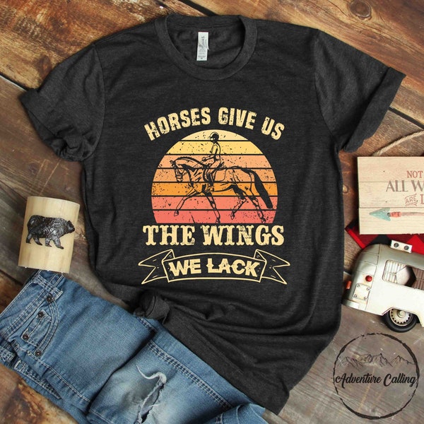 Horse Shirt, Horses Give Us The Wings We Lack, Horse Lover Gift, Horse Rider Gift, Horse Owner Gift, Horse Trainer Gift, HOR029F01
