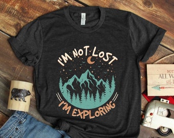 Camping Shirt, I'm Not Lost I'm Exploring, Camping Lover Gift, Happy Camper, Camper Gift, Camping Life, Camping Crew, CAM168F01